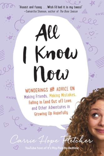 All I Know Now: Wonderings and Advice on Making Friends, Making Mistakes, Falling in (and out of) Love, and Other Adventures in Growing Up Hopefully von Experiment