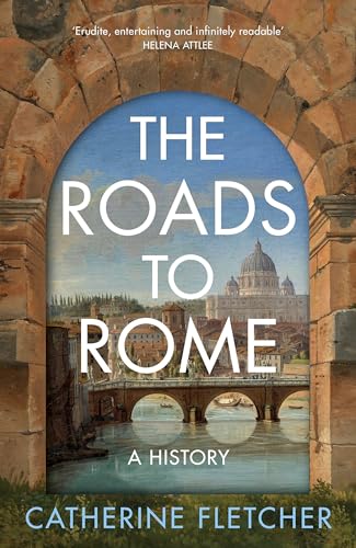 The Roads To Rome: A History von Bodley Head
