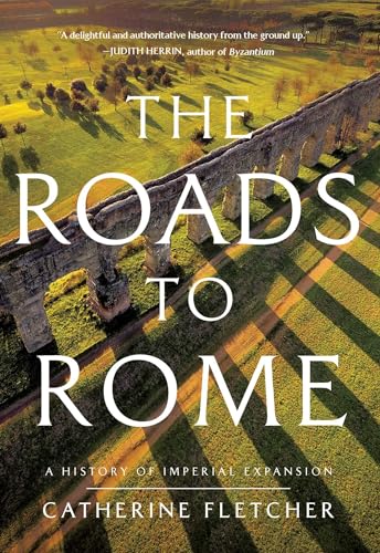 The Roads to Rome: A History of Imperial Expansion von Pegasus Books