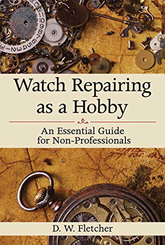 Watch Repairing as a Hobby: An Essential Guide for Non-Professionals von Skyhorse