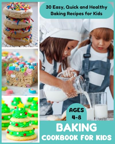 Baking Cookbook for Kids Ages 4-8 - 30 Easy, Quick and Healthy Baking Recipes for Kids von Independently published