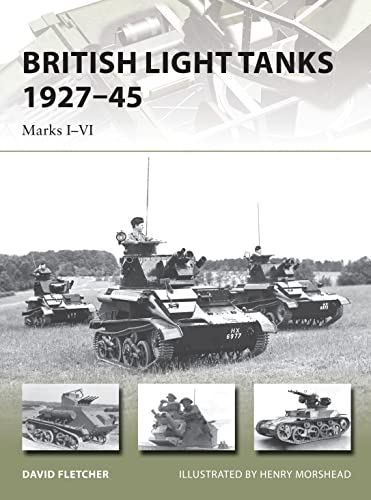 British Light Tanks 1927–45: Marks I–VI (New Vanguard, Band 117)