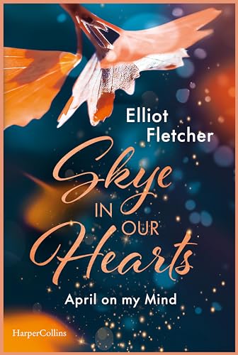 Skye In Our Hearts: April on my Mind | Friends to Lovers meets GrumpyxSunshine | Auftakt einer spicy Romance auf der Isle of Sky