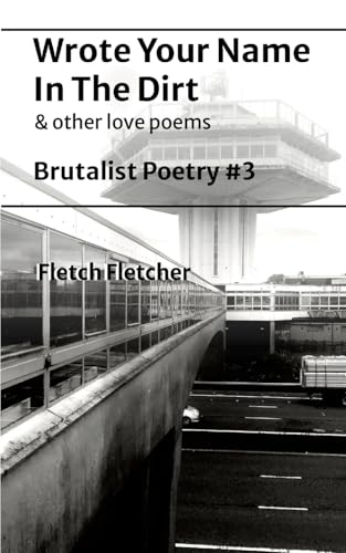 Wrote Your Name in the Dirt: Brutalist Poetry #3 von Lulu