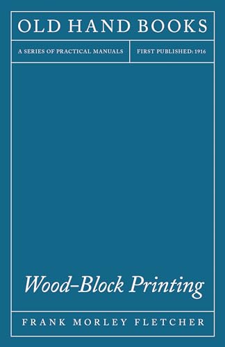 Wood-Block Printing: A Description Of The Craft Of Woodcutting And Colour Printing Based On The Japanese Practice