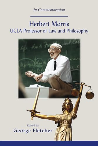 Herbert Morris: UCLA Professor of Law and Philosophy: In Commemoration von Mazo Publishers