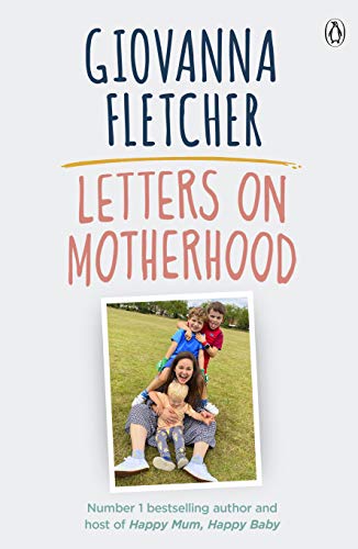 Letters on Motherhood: The heartwarming and inspiring collection of letters perfect for Mother’s Day von Michael Joseph