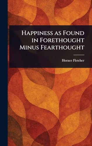 Happiness as Found in Forethought Minus Fearthought von Anson Street Press