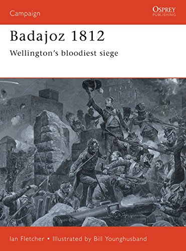 Badajoz, 1812: In Hell Before Daylight: Wellington's Bloodiest Siege (Campaign Series, 65, Band 65)