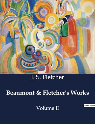 Beaumont & Fletcher's Works: Volume II von Culturea
