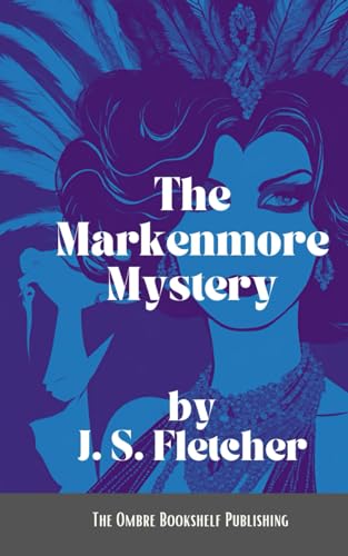 The Markenmore Mystery: Classic Crime Fiction von Independently published