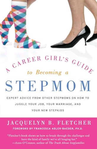 A Career Girl's Guide to Becoming a Stepmom: Expert Advice from Other Stepmoms on How to Juggle Your Job, Your Marriage, and Your New Stepkids A Career Girl's Guide to Becoming a Stepmom: Expert Advice from Other Stepmoms on How to Juggle Your Job, Your Marriage, and Your New Stepkids von Harper Perennial