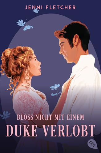 Bloß nicht mit einem Duke verlobt: Eine zauberhafte Regency-Romcom zum Verlieben (Die Earl-und-Duke-Reihe, Band 2) von cbt