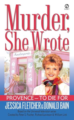Murder, She Wrote: Provence--To Die For: A Murder, She Wrote Mystery