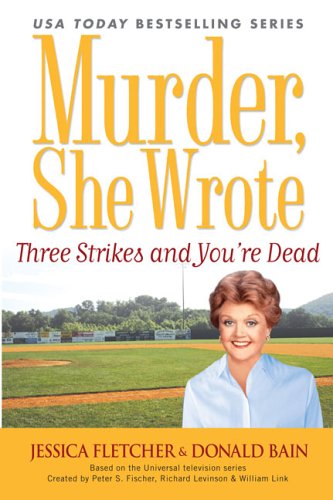 Three Strikes and You're Dead: A Murder, She Wrote Mystery