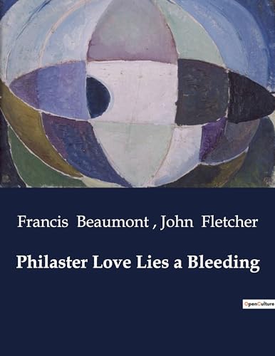 Philaster Love Lies a Bleeding von Culturea
