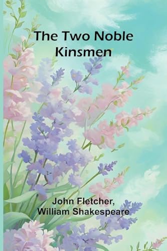 The Two Noble Kinsmen von Alpha Edition
