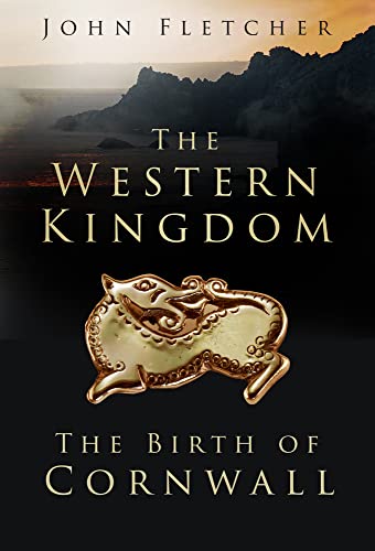 The Western Kingdom: The Birth of Cornwall von The History Press Ltd