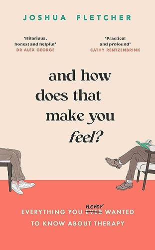 And How Does That Make You Feel?: everything you (n)ever wanted to know about therapy von Orion Spring