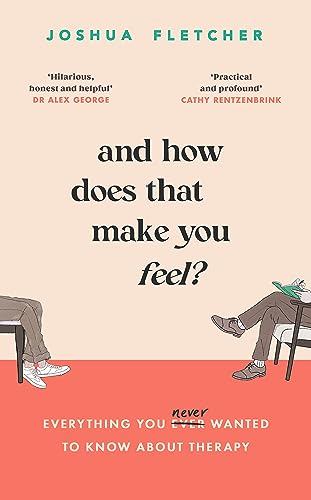 And How Does That Make You Feel?: everything you (n)ever wanted to know about therapy von Orion Spring
