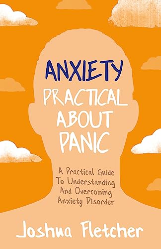 Anxiety: Practical About Panic: A Practical Guide to Understanding and Overcoming Anxiety Disorder von John Murray One