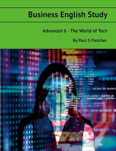 Business English Study - Advanced 6 - World of Tech von Lulu.com