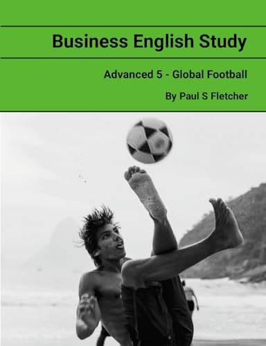 Business English Study - Advanced 5 - Global Football von Lulu.com