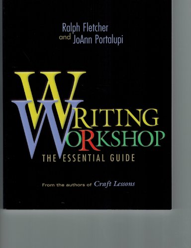 Writing Workshop: The Essential Guide: The Essential Guide from the Authors of Craft Lessons