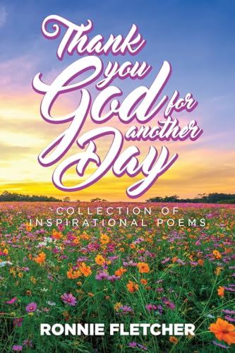 Thank You GOD For Another Day!: A Collection of Inspirational Poems von ARPress