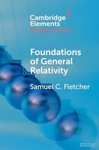 Foundations of General Relativity (Elements in the Philosophy of Physics) von Cambridge University Press