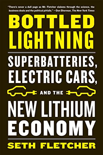 BOTTLED LIGHTNING: Superbatteries, Electric Cars, and the New Lithium Economy