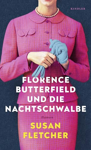 Florence Butterfield und die Nachtschwalbe: Eine unvergessliche Heldin, ein Buch wie eine Umarmung von Kindler Verlag