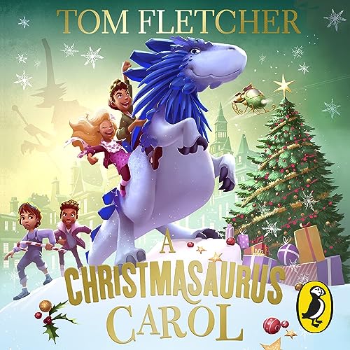A Christmasaurus Carol: A brand-new festive adventure from number-one-bestselling author Tom Fletcher A Christmasaurus Carol: A brand-new festive adventure from number-one-bestselling author Tom Fletcher