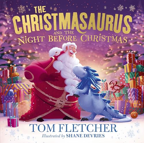 The Christmasaurus and the Night Before Christmas: A heartwarming festive picture book The Christmasaurus and the Night Before Christmas: A heartwarming festive picture book