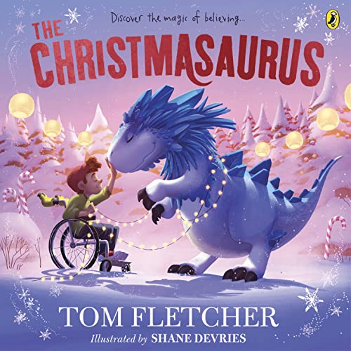 The Christmasaurus: Tom Fletcher's timeless picture book adventure