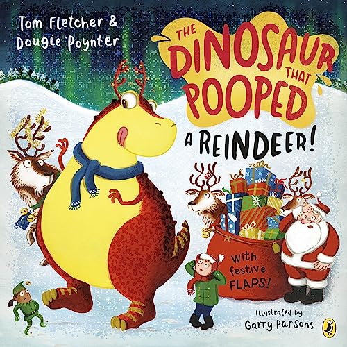 The Dinosaur that Pooped a Reindeer!: A festive lift-the-flap adventure von Puffin