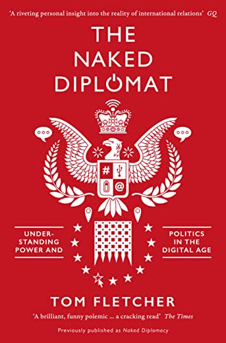 The Naked Diplomat: Understanding Power and Politics in the Digital Age von William Collins