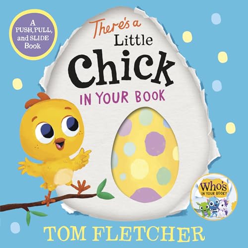 There's a Little Chick in Your Book: A Push, Pull, and Slide Book (Who's in Your Book?)
