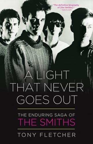 A Light That Never Goes Out: The Enduring Saga of the Smiths