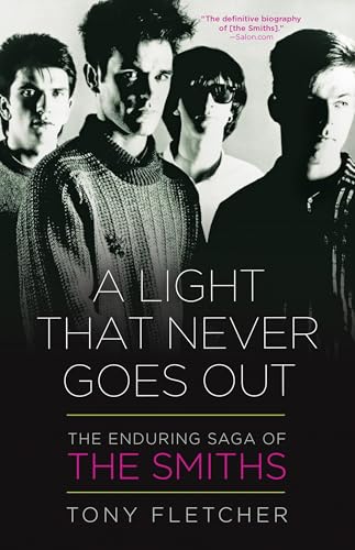 A Light That Never Goes Out: The Enduring Saga of the Smiths von Three Rivers Press