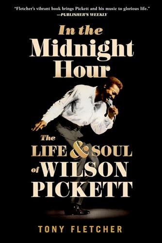 In the Midnight Hour: The Life & Soul of Wilson Pickett von Oxford University Press, USA