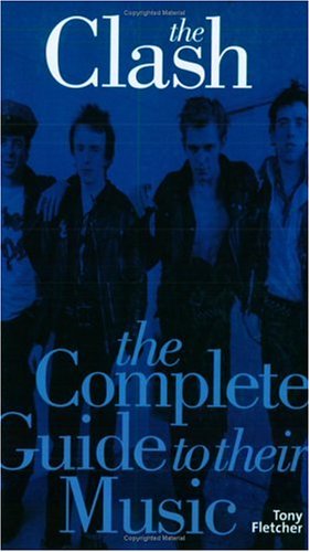 The Clash, the Complete Guide to their Music (Complete Guide to the Music Of. . .)