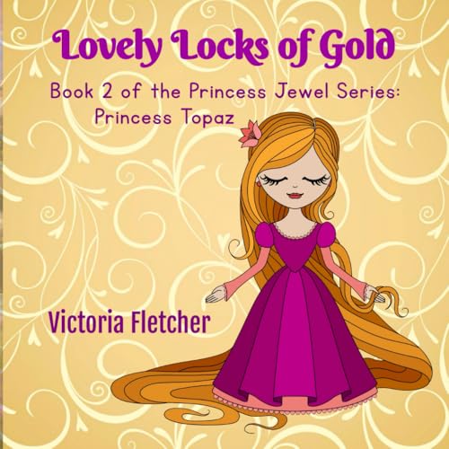Lovely Locks of Gold: Book 2 in the Princess Jewel Series: Princess Topaz von Hoot Books Publishing