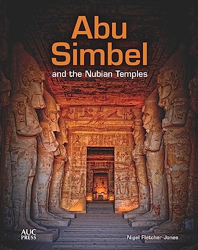 Abu Simbel and the Nubian Temples: A New Traveler's Companion
