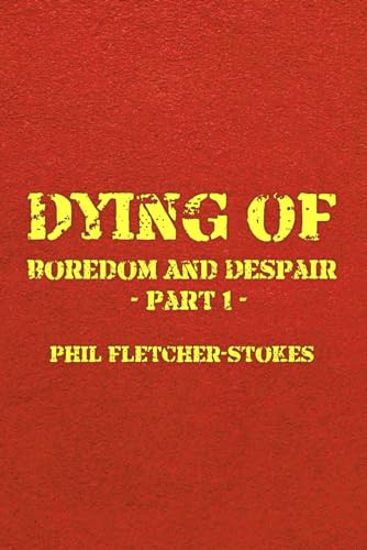Dying of Boredom and Despair: Part 1 von Independently published