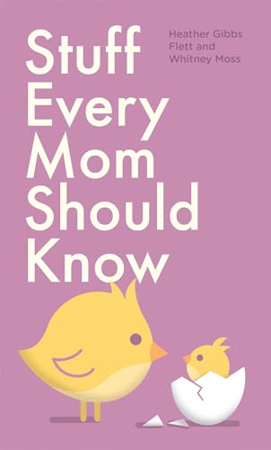 Stuff Every Mom Should Know (Stuff You Should Know, Band 8) von Quirk Books
