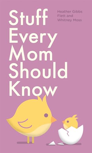 Stuff Every Mom Should Know (Stuff You Should Know, Band 8) von Quirk Books