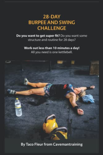 28-Day Burpee And Swing Challenge: An insane kettlebell challenge that will transform your body. (Kettlebell Workouts) von Independently published