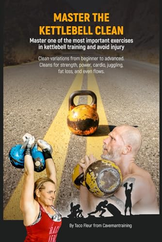 Kettlebell Clean Variations: Master one of the most important exercises in kettlebell training and avoid injury (Master Kettlebell Training, Band 2) von Independently Published