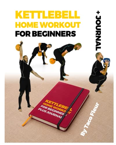 Kettlebell Home Workout for Beginners + Journal: Everything you need to get started with one kettlebell